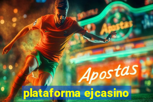 plataforma ejcasino